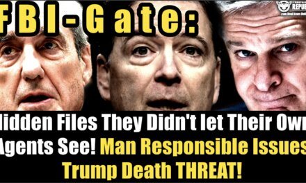 FBIgate: Files They Didn’t Want Their Own Agents To See…Man Responsible Issues Trump Death Threat!